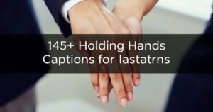 145+ Holding Hands Captions for Instagram That Will Make You Feel All the Feels