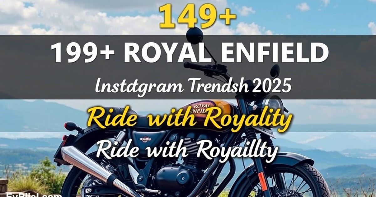 149+ Royal Enfield Captions for Instagram Trends in 2025: Ride with Royalty