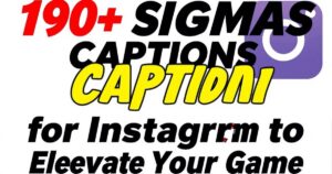 190+ Sigma Captions for Instagram to Elevate Your Game