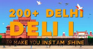 200+ Delhi Captions to Make Your Instagram Shine