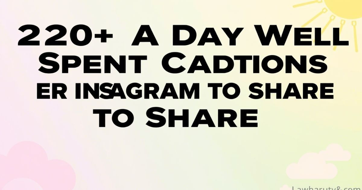 220+ A Day Well Spent Captions for Instagram to Share