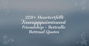 230+ Heartfelt Disappointment Friendship Betrayal Quotes