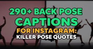 290+ Back Pose Captions For Instagram: Killer Pose Quotes 2025