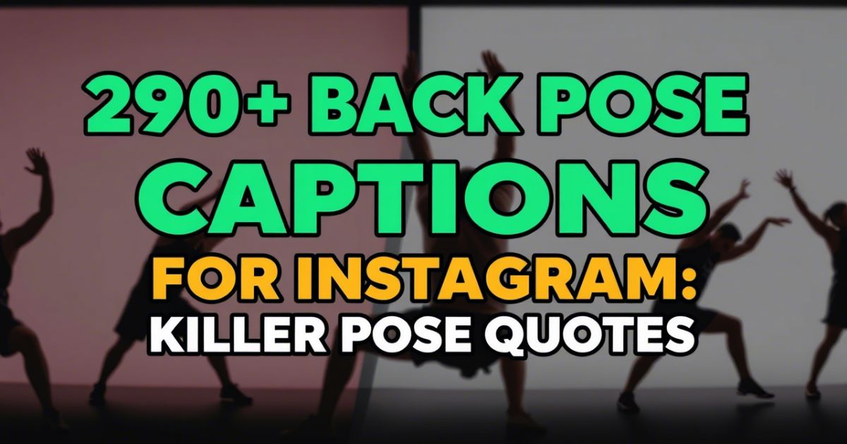 290+ Back Pose Captions For Instagram: Killer Pose Quotes 2025