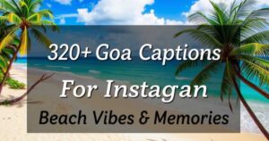 320+ Goa Captions For Instagram Beach Vibes & Memories