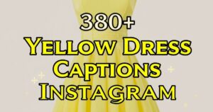 380+ Yellow Dress Captions for Instagram