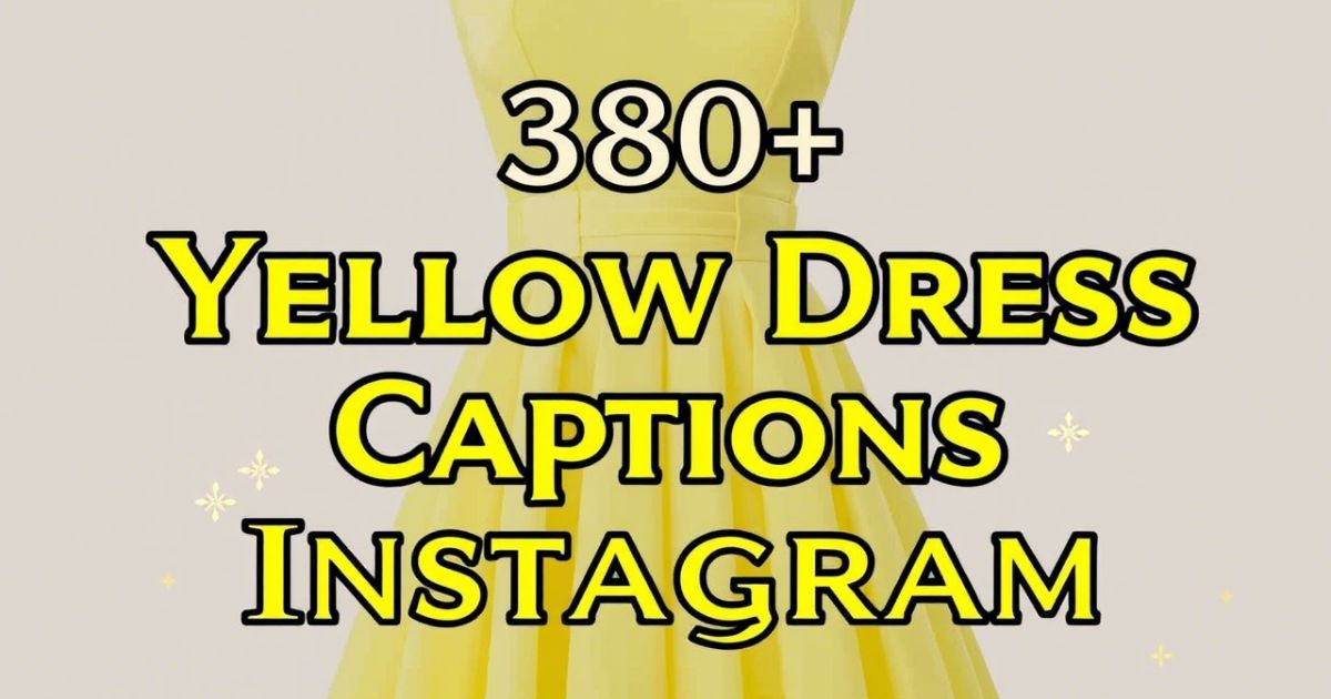 380+ Yellow Dress Captions for Instagram