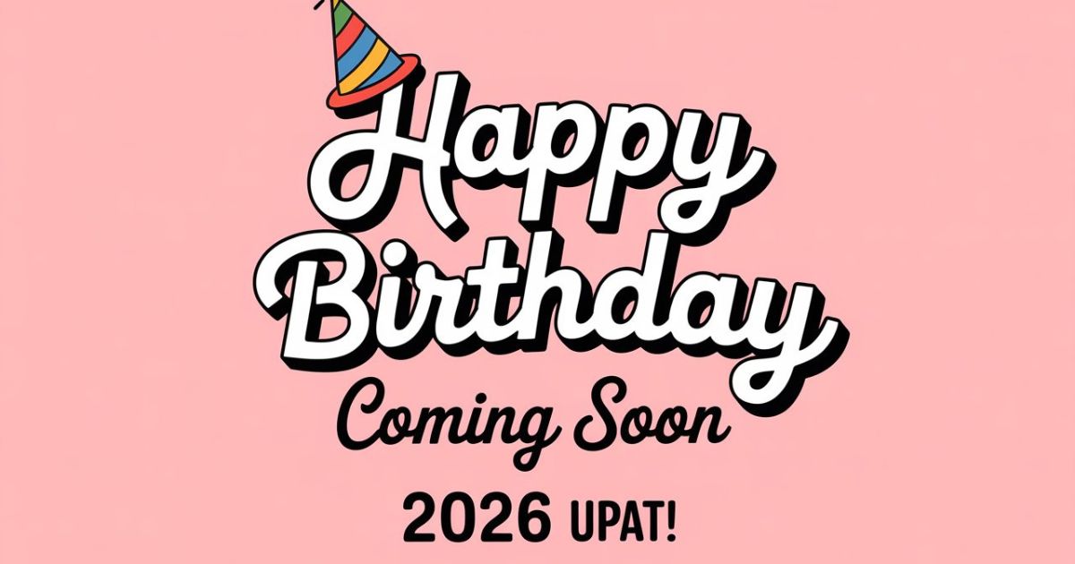happy birthday coming soon captions for social media in 2026 update