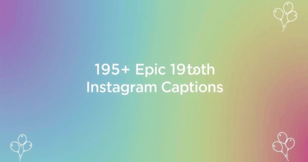 195+ Epic 19th Birthday Instagram Captions