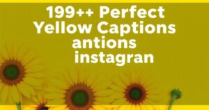 199+ Perfect Yellow Captions for Instagram: Spread Positivity