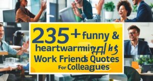 235+ Funny & Heartwarming Work Friends Quotes For Colleagues