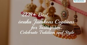 248+ Best Jhumka Captions for Instagram: Celebrate Tradition and Style