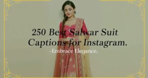 250 Best Salwar Suit Captions for Instagram: Embrace Elegance