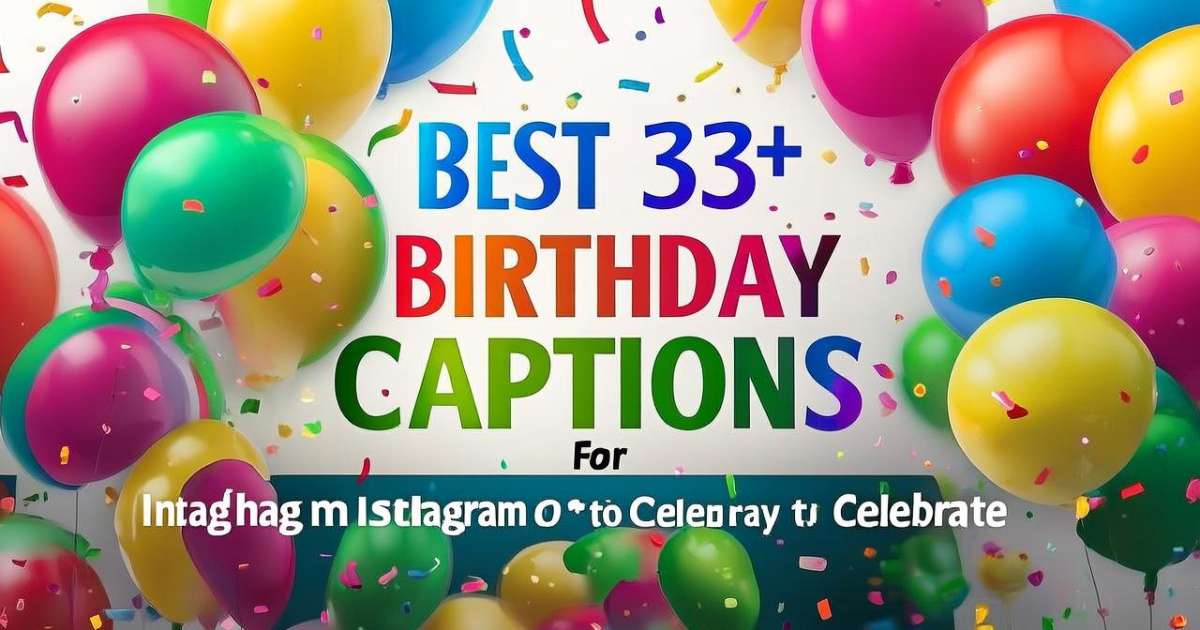 272+ Best 33rd Birthday Captions For Instagram to Celebrate