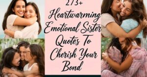 273+ Heartwarming Emotional Sister Quotes To Cherish Your Bond