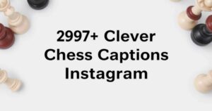 297+ Clever Chess Captions for Instagram