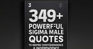 349+ Powerful Sigma Male Quotes to Inspire Confidence & Independence