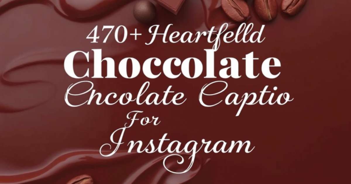 470+ Heartfelt Chocolate Captions For Instagram