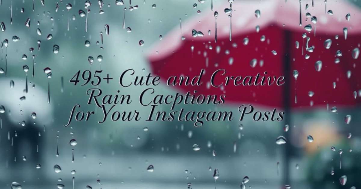495+ Cute and Creative Rain Captions for Your Instagram Posts