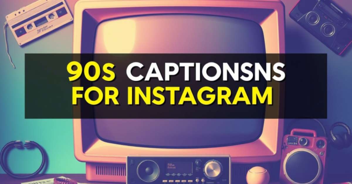 90s Captions for Instagram: Nostalgic Vibes & Throwback Captions