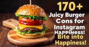 170+ Juicy Burger Captions for Instagram Bite into Happiness!