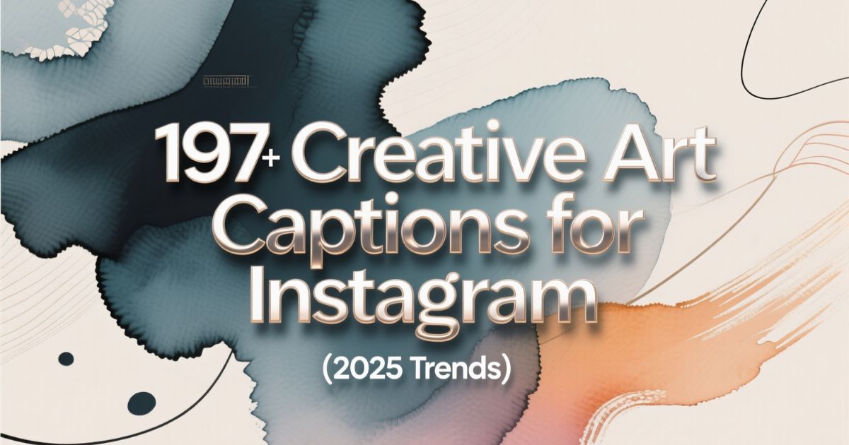 197+ Creative Art Captions for Instagram (2025 Trends)