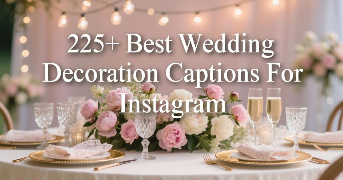 225+ Best Wedding Decoration Captions For Instagram