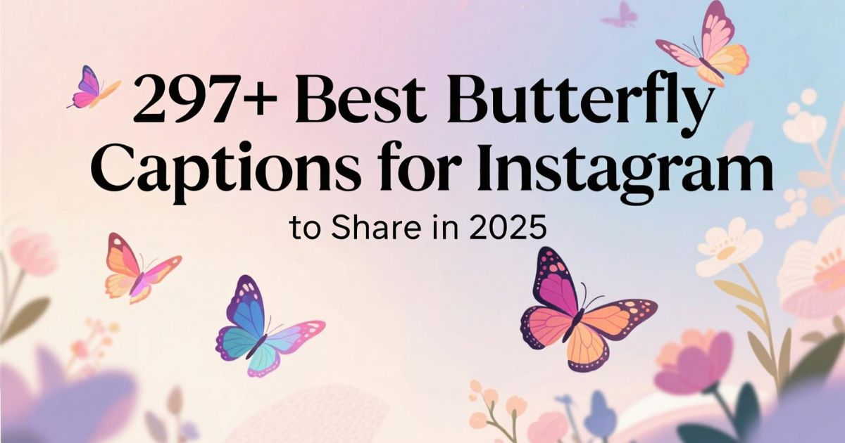 297+ Best Butterfly Captions for Instagram to Share in 2025