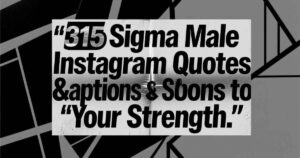 315-sigma-male-quotes-and-captions-for-instagram-to-showcase-your-strength