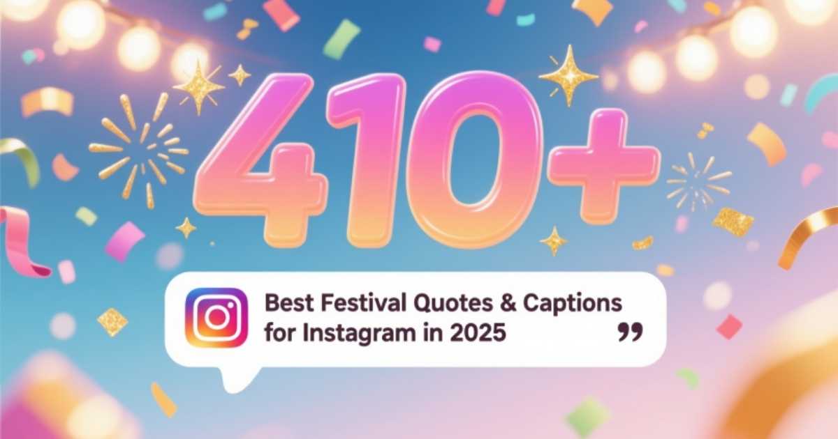 410-best-festival-quotes-and-captions-for-instagram-in-2025