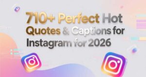 710-perfect-hot-quotes-and-captions-for-instagram-for-2026