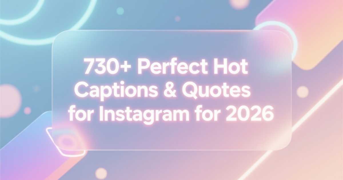 730-perfect-hot-captions-and-quotes-for-instagram-for-2026